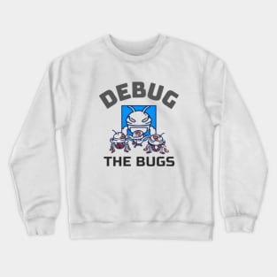 Debug the bugs Crewneck Sweatshirt